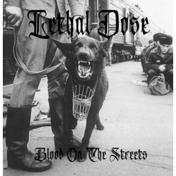 LETHAL DOSE - Blood On The Street &amp; Démo
