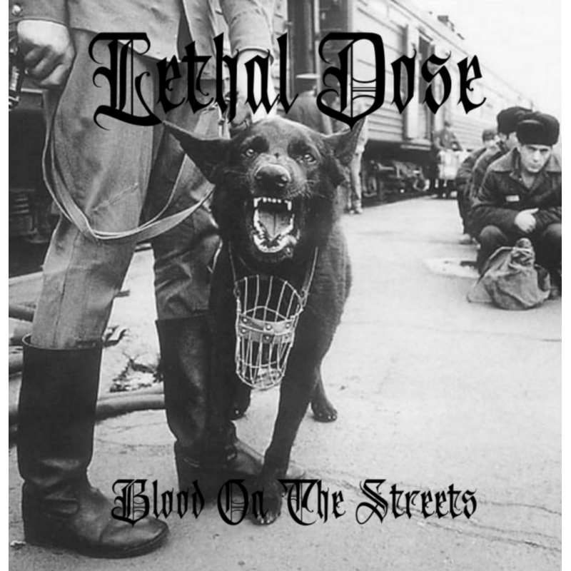 LETHAL DOSE - Blood On The Street &amp; Démo