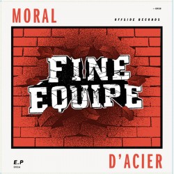 FINE EQUIPE - Moral D'Acier 10" + Tee Shirt  (Préorder)