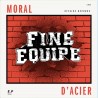 FINE EQUIPE - Moral D'Acier 10"