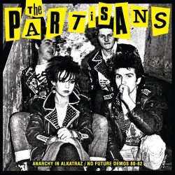 THE PARTISANS - Anarchy In Alkatraz &amp; No Future demos 80 82 LP